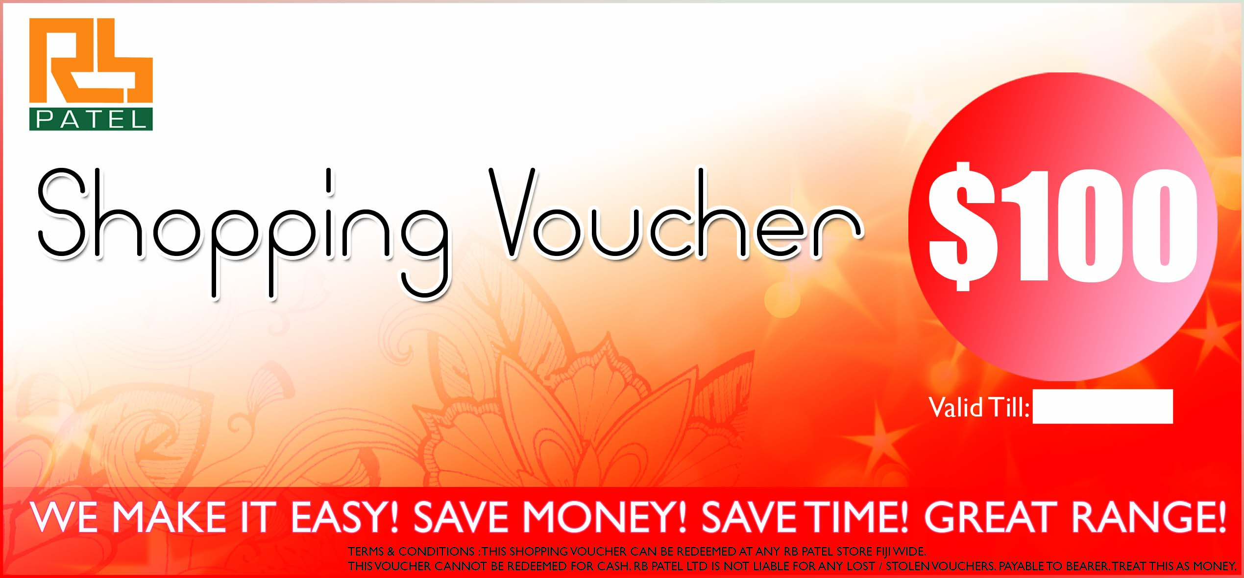 Shopping Voucher 100 is available at any RB Patel Stores around Fiji